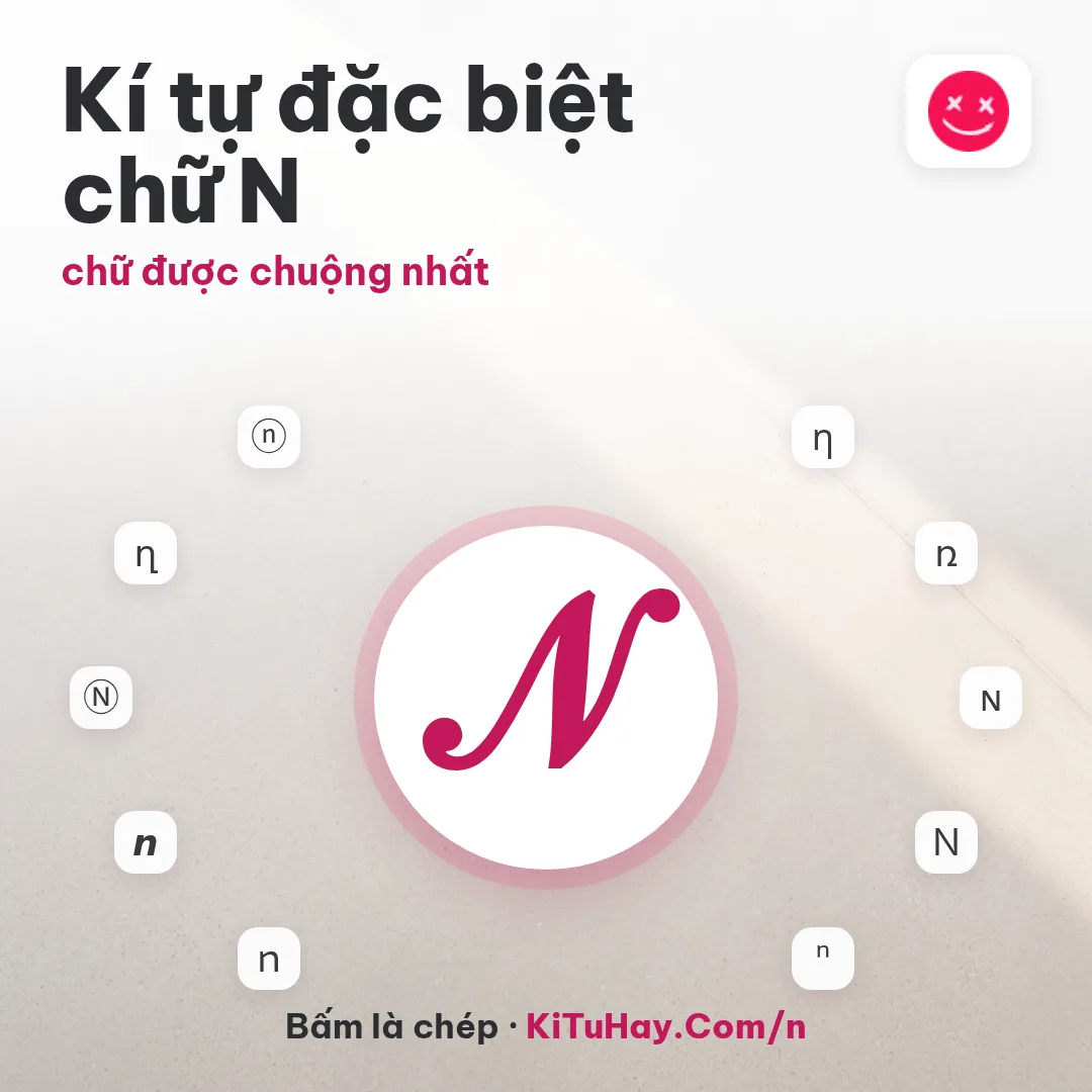Kí tự đặc biệt chữ N 𝓝, chữ được chuộng nhất