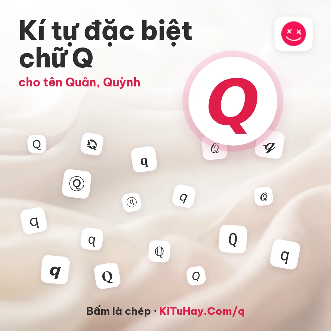 Kí tự đặc biệt chữ Q 𝙌, cho tên Quân, Quỳnh