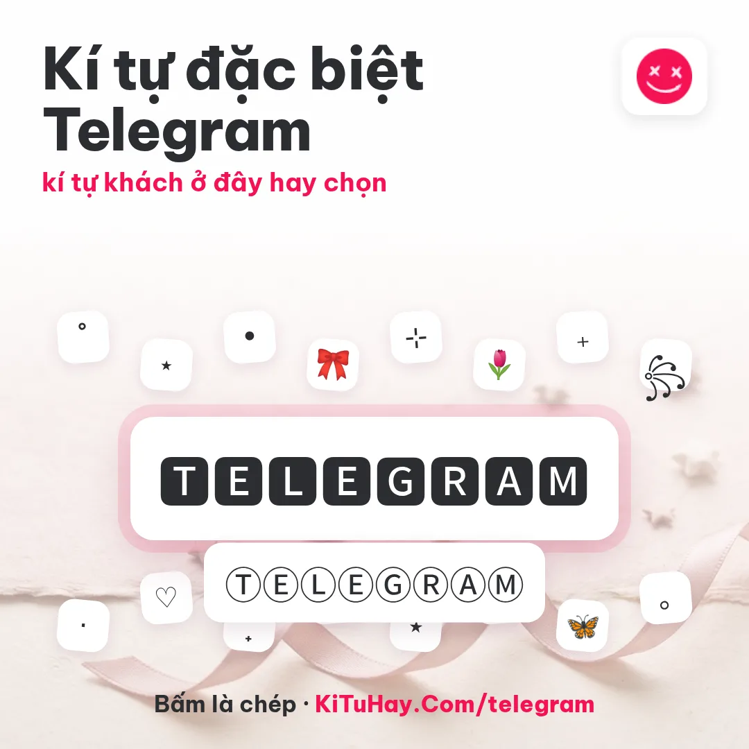 Kí tự đặc biệt Telegram 🎀, tên, kênh và nhóm